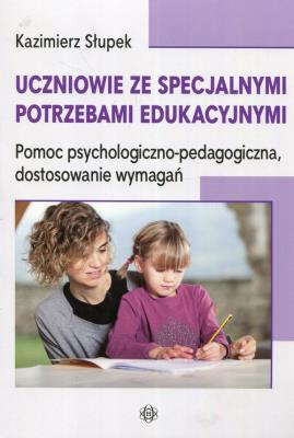 Uczniowie ze specjalnymi potrzebami edukacyjnymi. Autor: Kazimierz Słupek. SmakLiter.pl Okładka książki Uczniowie ze specjalnymi potrzebami edukacyjnymi