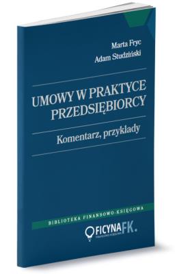 Umowy w praktyce przedsiębiorcy. Autor: Fryc Marta, Studziński Adam. SmakLiter.pl Okładka książki Umowy w praktyce przedsiębiorcy