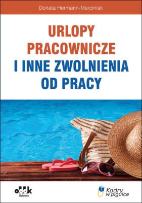 Urlopy pracownicze i inne zwolnienia od pracy PPK1269. Autor: Hermann-Marciniak Donata. SmakLiter.pl Okładka książki Urlopy pracownicze i inne zwolnienia od pracy PPK1269