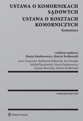 Ustawa o komornikach sądowych Ustawa o kosztach komorniczych Komentarz. Autor: Maciej Simbierowicz, Marcin Świtkowski. SmakLiter.pl Okładka książki Ustawa o komornikach sądowych Ustawa o kosztach komorniczych Komentarz