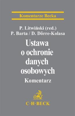 Ustawa o ochronie danych osobowych. Komentarz. Autor: Barta Paweł, Dörre-Kolasa Dominika. SmakLiter.pl Okładka książki Ustawa o ochronie danych osobowych. Komentarz