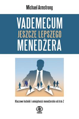 VADEMECUM JESZCZE LEPSZEGO MENEDŻERA. Autor: Michael Armstrong. SmakLiter.pl Okładka książki VADEMECUM JESZCZE LEPSZEGO MENEDŻERA