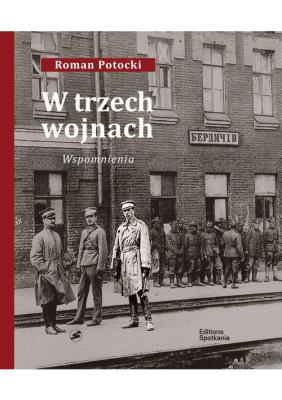 W trzech wojnach. Autor: Potocki Roman. SmakLiter.pl Okładka książki W trzech wojnach