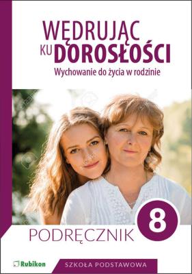 Wędrując ku dorosłości Podręcznik dla klasy 8 szkoły podstawowej. Autor: Teresa Król. SmakLiter.pl Okładka książki Wędrując ku dorosłości Podręcznik dla klasy 8 szkoły podstawowej