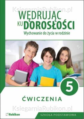 Wędrując ku dorosłości SP 5 ćw NPP 2018 RUBIKON. Autor:   Praca zbiorowa. SmakLiter.pl Okładka książki Wędrując ku dorosłości SP 5 ćw NPP 2018 RUBIKON
