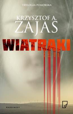 Wiatraki. Autor: Krzysztof A. Zajas. SmakLiter.pl Okładka książki Wiatraki
