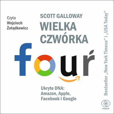 Wielka czwórka. Ukryte DNA: Amazon, Apple, Facebook i Google. Autor: Galloway Scott. SmakLiter.pl Okładka książki Wielka czwórka. Ukryte DNA: Amazon, Apple, Facebook i Google