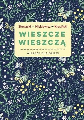 Wieszcze wieszczą. Najpiękniejsze wiersze. Autor: Adam Mickiewicz, Juliusz Słowacki, Zygmunt Krasiński. SmakLiter.pl Okładka książki Wieszcze wieszczą. Najpiękniejsze wiersze