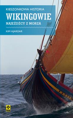 Wikingowie. Najeźdźcy z morza. Autor: Kim Hjardar. SmakLiter.pl Okładka książki Wikingowie. Najeźdźcy z morza
