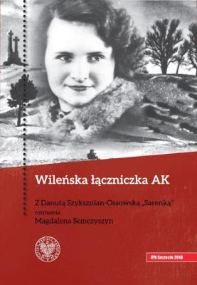 Wileńska łączniczka AK. Autor: Semczyszyn Magdalena. SmakLiter.pl Okładka książki Wileńska łączniczka AK
