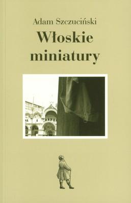 WŁOSKIE MINIATURY. Autor: ADAM SZCZUCIŃSKI. SmakLiter.pl Okładka książki WŁOSKIE MINIATURY