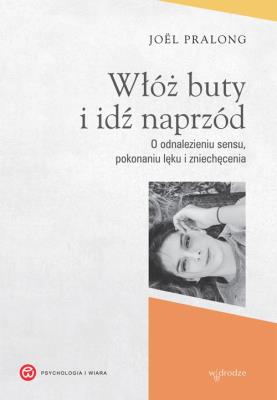 Włóż buty i idź naprzód. Autor: Joel Pralong. SmakLiter.pl Okładka książki Włóż buty i idź naprzód