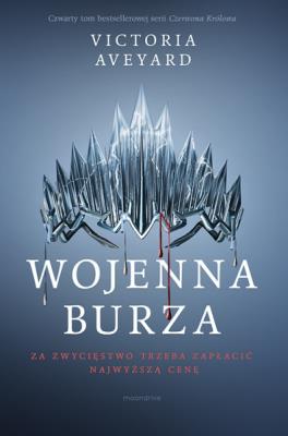 Wojenna burza. Autor: Victoria Aveyard. SmakLiter.pl Okładka książki Wojenna burza