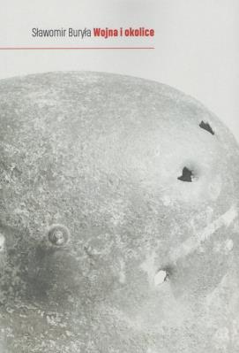 Wojna i okolice. Autor: Sławomir Buryła. SmakLiter.pl Okładka książki Wojna i okolice