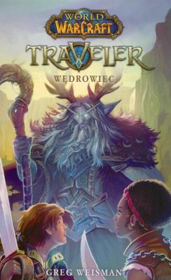 World of Warcraft: Traveller. Autor: Greg Weisman. SmakLiter.pl Okładka książki World of Warcraft: Traveller