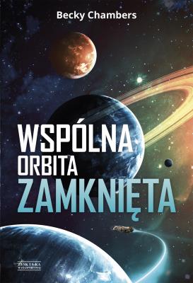 Wspólna orbita zamknięta. Autor: Becky Chambers. SmakLiter.pl Okładka książki Wspólna orbita zamknięta