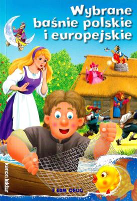 Wybrane baśnie polskie i europejskie w.2018. Autor: Michałowska Tamara. SmakLiter.pl Okładka książki Wybrane baśnie polskie i europejskie w.2018