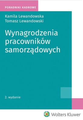 Wynagrodzenia pracowników samorządowych. Autor: Lewandowska Kamila, Lewandowski Tomasz. SmakLiter.pl Okładka książki Wynagrodzenia pracowników samorządowych