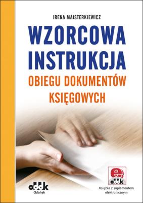 Wzorcowa instrukcja obiegu dokumentów księg. Autor: Majsterkiewicz Irena. SmakLiter.pl Okładka książki Wzorcowa instrukcja obiegu dokumentów księg