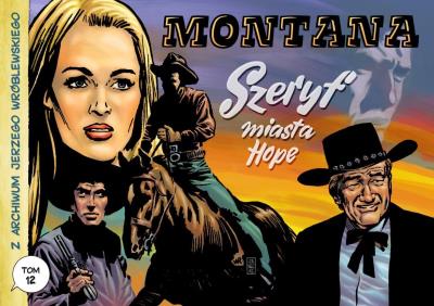 Z archiwum J Wróblewskiego Tom 12 Montana Szeryf miasta Hope. Autor: Wróblewski Jerzy. SmakLiter.pl Okładka książki Z archiwum J Wróblewskiego Tom 12 Montana Szeryf miasta Hope