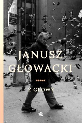 Z głowy. Autor: Janusz Głowacki. SmakLiter.pl Okładka książki Z głowy