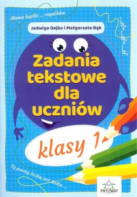 Zadania tekstowe dla uczniów kl. 1. Autor: Marta Buk-Cegiełka i Jadwiga Dejko, Małgorzata Bąk. SmakLiter.pl Okładka książki Zadania tekstowe dla uczniów kl. 1