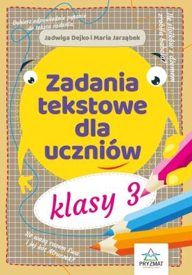 Zadania tekstowe dla uczniów kl. 3. Autor: Marta Buk-Cegiełka i Jadwiga Dejko, Maria Jarząbek. SmakLiter.pl Okładka książki Zadania tekstowe dla uczniów kl. 3