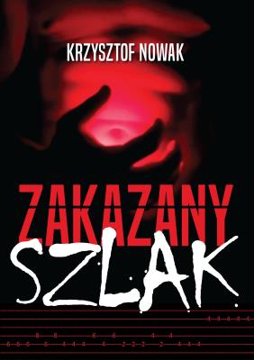 Zakazany szlak. Autor: Nowak Krzysztof. SmakLiter.pl Okładka książki Zakazany szlak