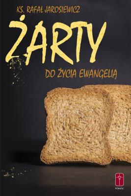 Żarty do życia Ewangelią. Autor: Jarosiewicz Rafał. SmakLiter.pl Okładka książki Żarty do życia Ewangelią