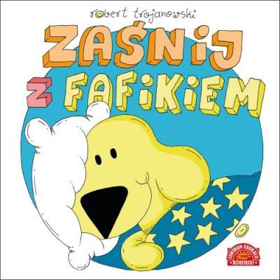 ZAŚNIJ Z FAFIKIEM. Autor: Robert Trojanowski. SmakLiter.pl Okładka książki ZAŚNIJ Z FAFIKIEM
