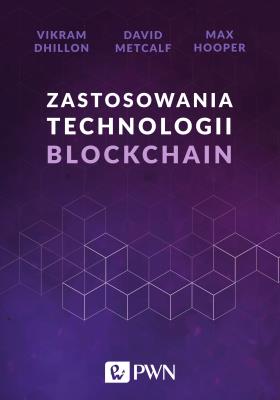 Zastosowania technologii Blockchain. Autor: Max Hooper, David Metcalf, Vikram Dhillon. SmakLiter.pl Okładka książki Zastosowania technologii Blockchain
