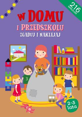 Zgaduj i naklejaj - W domu i w przedszkolu. Autor: Daria Brzezińska. SmakLiter.pl Okładka książki Zgaduj i naklejaj - W domu i w przedszkolu