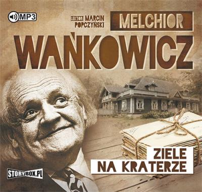 Ziele na kraterze - Audiobook. Autor: Wańkowicz Melchior. SmakLiter.pl Okładka książki Ziele na kraterze - Audiobook