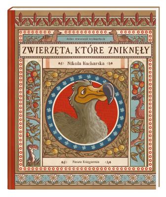 Zwierzęta, które zniknęły. Atlas stworzeń wymarłych. Autor: Paweł Łaczek, Joanna Wajs, Katarzyna Gładysz, Nikola Kucharska. SmakLiter.pl Okładka książki Zwierzęta, które zniknęły. Atlas stworzeń wymarłych