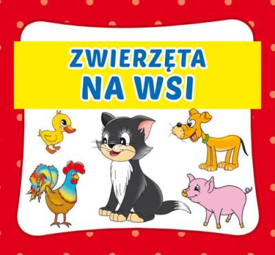 Zwierzęta na wsi. Autor: Opracowanie zbiorowe. SmakLiter.pl Okładka książki Zwierzęta na wsi