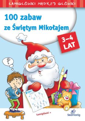 100 ZABAW ZE ŚWIĘTYM MIKOŁAJEM ŁAMIGŁÓWKI MĄDREJ GŁÓWKI. Autor: Opracowanie zbiorowe. SmakLiter.pl Okładka książki 100 ZABAW ZE ŚWIĘTYM MIKOŁAJEM ŁAMIGŁÓWKI MĄDREJ GŁÓWKI