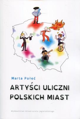 Artyści uliczni polskich miast. Autor: Marta Połeć. SmakLiter.pl Okładka książki Artyści uliczni polskich miast