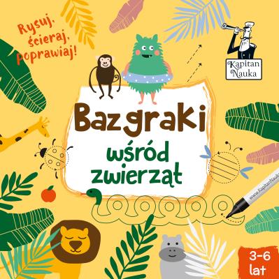 Okładka książki BAZGRAKI WŚRÓD ZWIERZĄT KAPITAN NAUKA