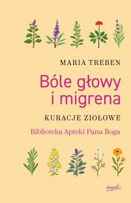 Bóle głowy i migrena. Autor: Maria Treben. SmakLiter.pl Okładka książki Bóle głowy i migrena