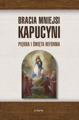 Bracia Mniejsi Kapucyni.. Wydawca: Serafin. SmakLiter.pl Opakowanie Bracia Mniejsi Kapucyni.