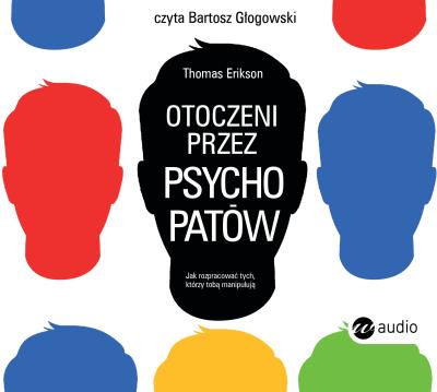 CD MP3 OTOCZENI PRZEZ PSYCHOPATÓW JAK ROZPOZNAĆ TYCH KTÓRZY TOBĄ MANIPULUJĄ. Autor: Erikson Thomas. SmakLiter.pl Okładka książki CD MP3 OTOCZENI PRZEZ PSYCHOPATÓW JAK ROZPOZNAĆ TYCH KTÓRZY TOBĄ MANIPULUJĄ