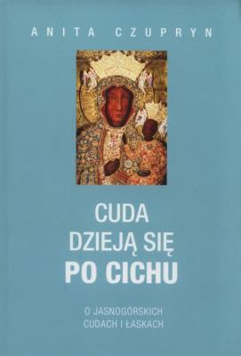 Cuda dzieją się po cichu. Autor: Czupryn Anita. SmakLiter.pl Okładka książki Cuda dzieją się po cichu