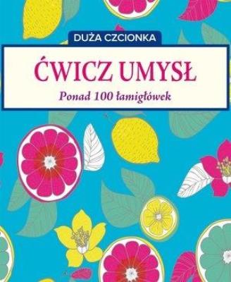 Okładka książki Ćwicz umysł. Ponad 100 łamigłówek