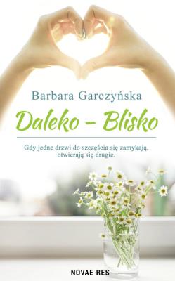 DALEKO BLISKO. Autor: BARBARA GARCZYŃSKA. SmakLiter.pl Okładka książki DALEKO BLISKO