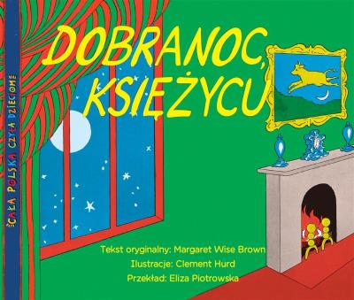 DOBRANOC KSIĘŻYCU. Autor: Brown Margaret Wise. SmakLiter.pl Okładka książki DOBRANOC KSIĘŻYCU