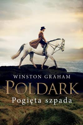 Dziedzictwo rodu Poldarków T.11 Pogięta szpada. Autor: Winston Graham. SmakLiter.pl Okładka książki Dziedzictwo rodu Poldarków T.11 Pogięta szpada