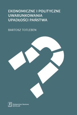 Okładka książki Ekonomiczne i polityczne uwarunkowania upadłości państwa