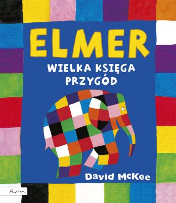 ELMER WIELKA KSIĘGA PRZYGÓD. Autor: David McKee. SmakLiter.pl Okładka książki ELMER WIELKA KSIĘGA PRZYGÓD