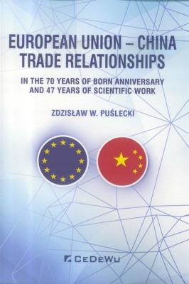 European Union - China. Trade Relationships. Autor: Zdzisław W. Puślecki. SmakLiter.pl Okładka książki European Union - China. Trade Relationships