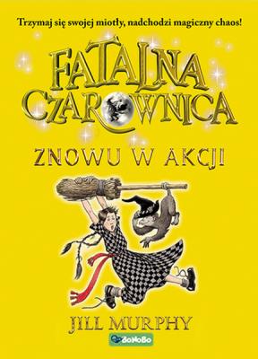 FATALNA CZAROWNICA ZNOWU W AKCJI TOM 2. Autor: JILL MURPHY. SmakLiter.pl Okładka książki FATALNA CZAROWNICA ZNOWU W AKCJI TOM 2